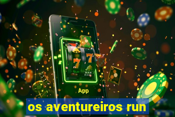 os aventureiros run